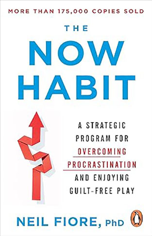 The Now Habit - A Strategic Program for Overcoming Procrastination and Enjoying Guilt-Free Play